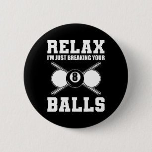 Bóton Redondo 5.08cm Relaxe, Só Estou Quebrando Seu Treinador Billiard