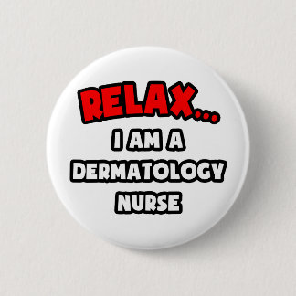Bóton Redondo 5.08cm Relaxe... Sou Enfermeira De Dermatologia