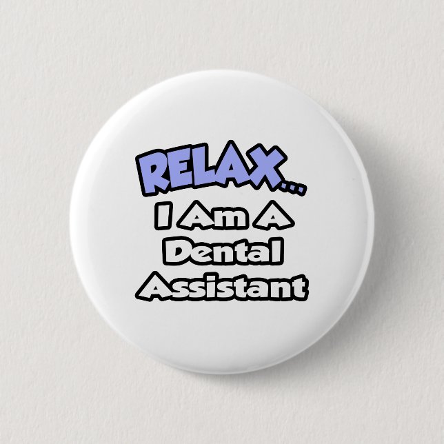 Bóton Redondo 5.08cm Relaxe... sou um Dental Assistant. (Frente)