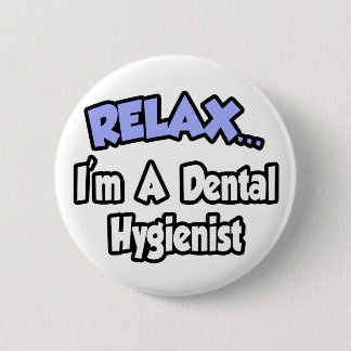 Bóton Redondo 5.08cm Relaxe... sou um Higienista Dental