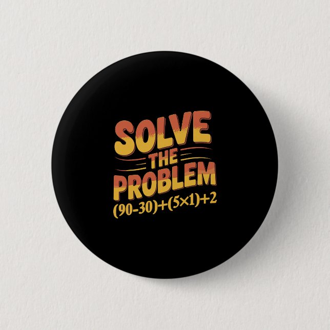 Bóton Redondo 5.08cm Resolva O Problema 67 Professor de Matemática Mate (Frente)