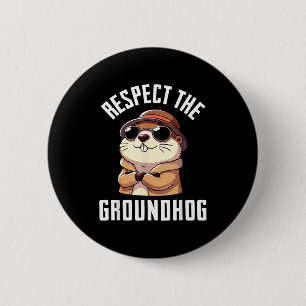 Bóton Redondo 5.08cm Respeite a Camisa do Groundhog Homens Mulheres Fun