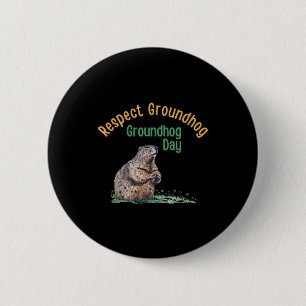 Bóton Redondo 5.08cm Respeite a Camisa Groundhog _ Dia Engraçado