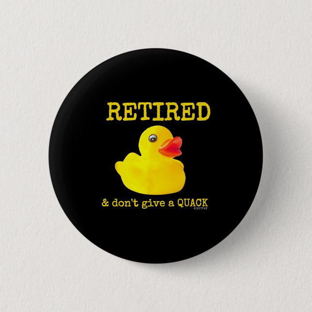 Bóton Redondo 5.08cm Retirement Funny Retired I Don't Give A Quack Rubb (Frente)
