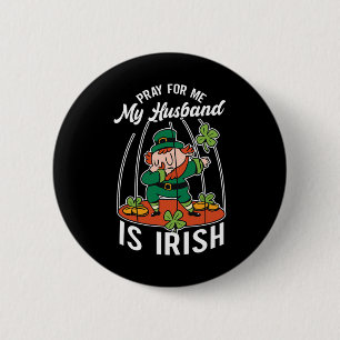 Bóton Redondo 5.08cm Reze Por Mim Meu Marido É Irlandês Irlanda Dia De 