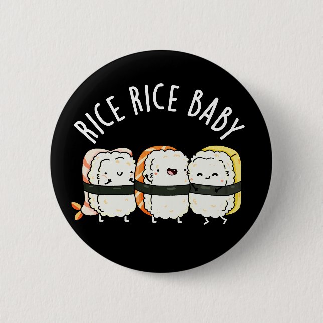 Bóton Redondo 5.08cm Rice Rice Baby Funny Sushi Comida Pun Dark BG (Frente)