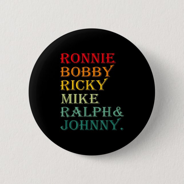 Bóton Redondo 5.08cm Ronnie Bobby Ricky Mike Ralph E Johnny  (Frente)