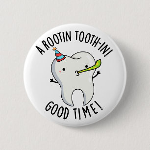 Bóton Redondo 5.08cm Rootin Toothin Good Time Engraçado Tooth Dental Pu