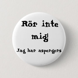 Bóton Redondo 5.08cm Rör inte mig! Aspergers