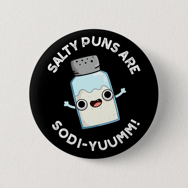 Bóton Redondo 5.08cm Salty Puns São Engraçados Sodi-yummm Sódio Pun Dar (Frente)