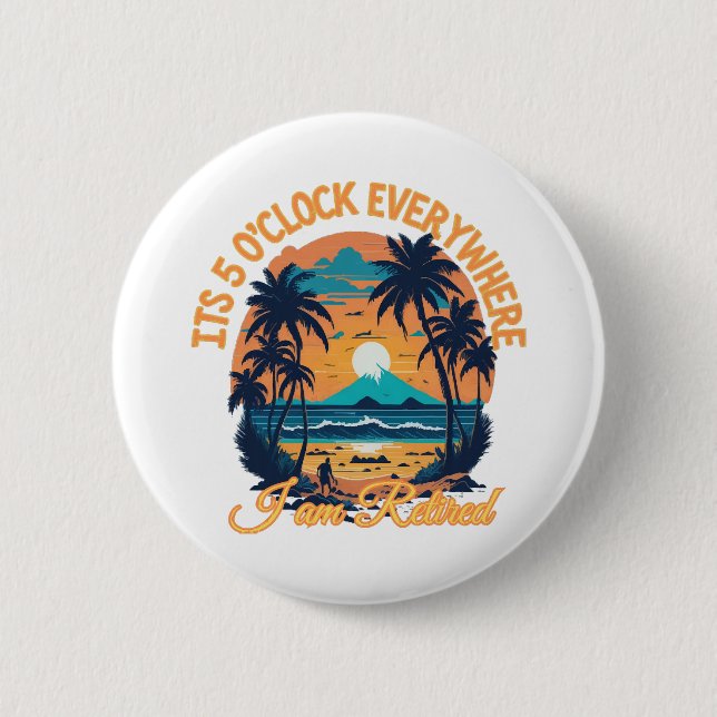Bóton Redondo 5.08cm São 5 horas em todo lugar que estou aposentado (Frente)