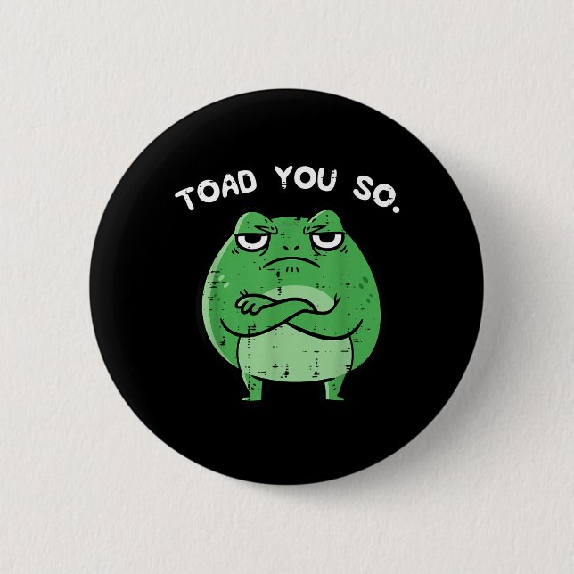 Bóton Redondo 5.08cm Sapo Toad Engraçado Trocadilho Dizer Meme Animal M (Frente)
