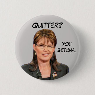 Bóton Redondo 5.08cm Sarah Palin: Quitter? Você Betcha.