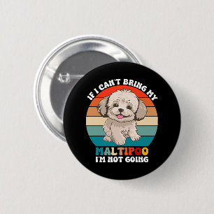 Bóton Redondo 5.08cm Se eu não puder levar meu cachorro Maltipoo, eu nã