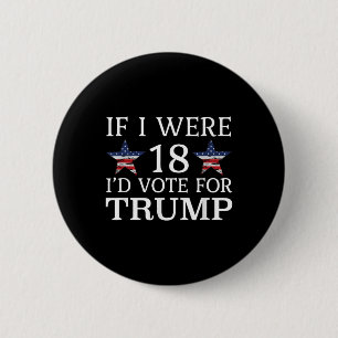Bóton Redondo 5.08cm Se Eu Tivesse 18 Id Votar Para Trump Engraçados Cr