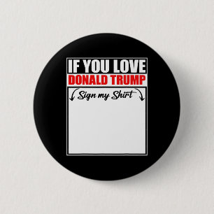 Bóton Redondo 5.08cm Se Você Ama Donald Trump Assinar Minha Camisa