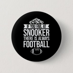 Bóton Redondo 5.08cm Se Você Falhar Em Snooker Há Sempre Fu De Futebol