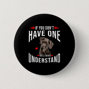 Bóton Redondo 5.08cm Se você não tem um Great Dane, você nunca entende