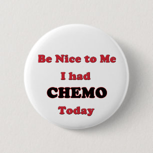 Bóton Redondo 5.08cm Seja agradável a mim que eu tive Chemo hoje