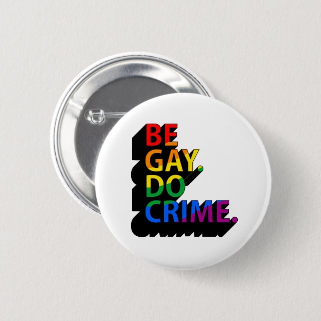 BÓTON REDONDO 5.08CM SEJA GAY, FAÇA CRIME (Frente & Verso)
