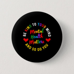 Bóton Redondo 5.08cm Seja gentil Com A Sua Mente Sensibilização Para A 