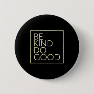 Bóton Redondo 5.08cm Seja Gentil Faça o Bem Frase Minimalista Motivação