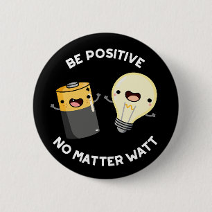 Bóton Redondo 5.08cm Seja Positivo Não Importa Watt Science Pun Darl BG