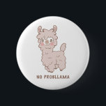 Bóton Redondo 5.08cm Sem Problema Llama Llama Pun<br><div class="desc">Botão bonito com uma ilustração em estilo cartoon de uma lama com bochechas cor-de-rosa com um texto cor-de-rosa embaixo que diz "Sem problema". design engraçado e humorístico para amantes de os animais.</div>