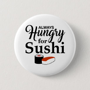 Bóton Redondo 5.08cm Sempre com fome para o slogan do sushi