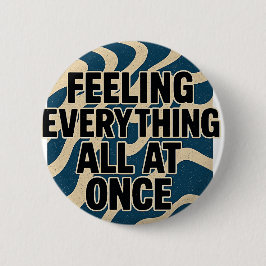 Bóton Redondo 5.08cm Sentir tudo de uma só vez - pino