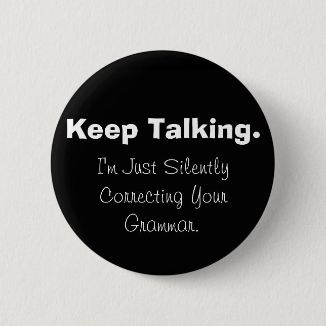 Bóton Redondo 5.08cm Silenciosamente corrigindo seu botão da gramática (Frente)