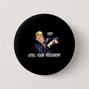 Bóton Redondo 5.08cm Sim Ainda Seu Presidente Pro Donald Trump