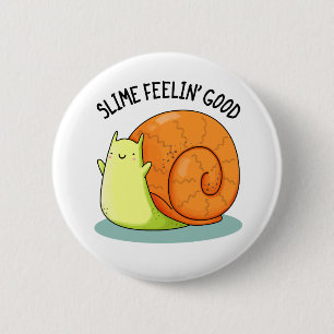 Bóton Redondo 5.08cm Slimin Feelin Good Funny Snail Pun