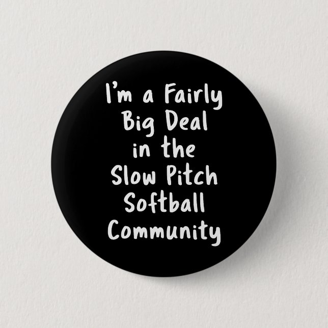 Bóton Redondo 5.08cm Slow Pitch Softll Big Deal Sarcastic Funny Saying  (Frente)