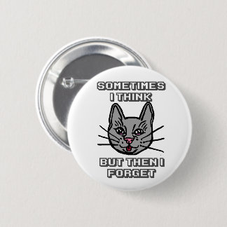 Bóton Redondo 5.08cm Sometimes I Think But Then I Forget Cat Meme Joke