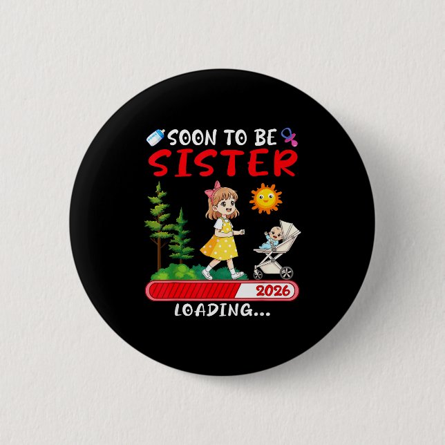Bóton Redondo 5.08cm Soon To Be Sister 2026 Loading Pregnancy Mom Annou (Frente)