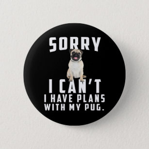 Bóton Redondo 5.08cm sorry i can't i have plans with my pug