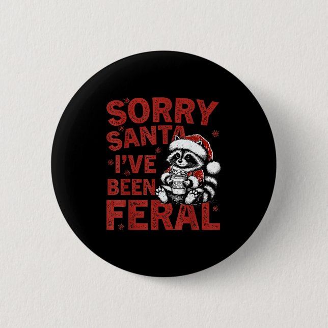 Bóton Redondo 5.08cm Sorry Santa I've Been Feral Fuuny Christmas Mens W (Frente)
