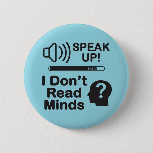 Bóton Redondo 5.08cm Speak Up – I Don’t Read Minds Funny Communication  (Frente)