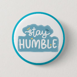 Bóton Redondo 5.08cm Stay Humble Typography Positive Message
