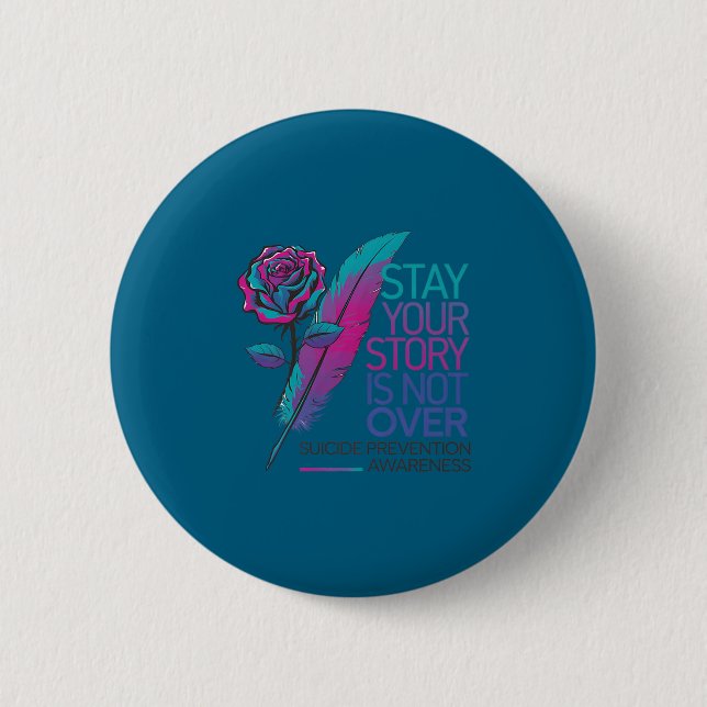 Bóton Redondo 5.08cm Stay Your Story Is Not Over Suicide Prevention Awa (Frente)