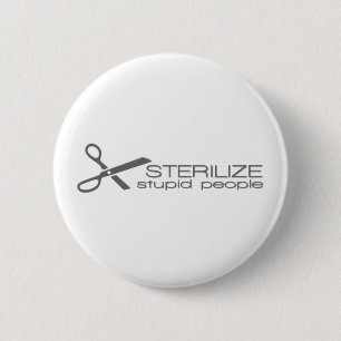 Bóton Redondo 5.08cm Sterilize pessoas estúpidas