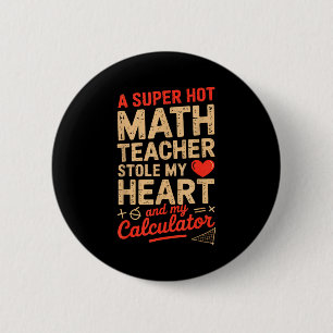 Bóton Redondo 5.08cm Super Professora de Matemática Quente Roubou Meu C