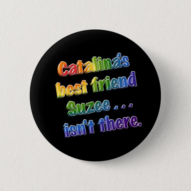 Bóton Redondo 5.08cm Suzee não está lá (Frente)