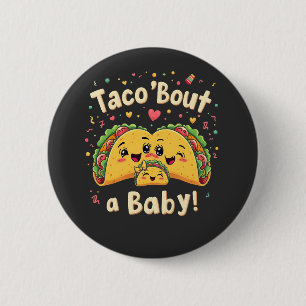Bóton Redondo 5.08cm Taco 'Bout a Baby Pregnancy Tao Cinco de Mayo'