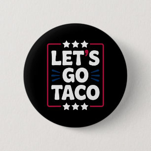 Bóton Redondo 5.08cm Taco Funny Vamos Go Bold Statement Humor Graphic