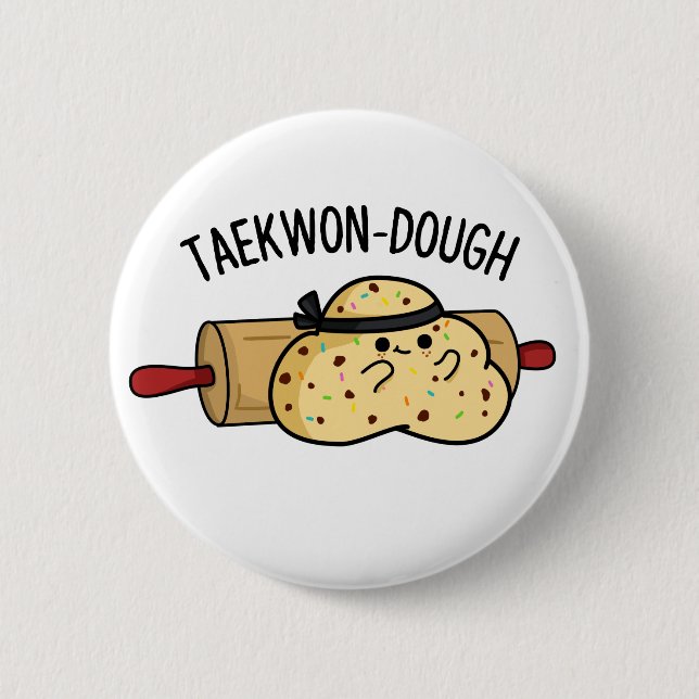 Bóton Redondo 5.08cm Taekwon-Dough Funny Baking Pun (Frente)