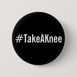 Bóton Redondo 5.08cm #TakeAKnee, texto branco em negrito no botão preto