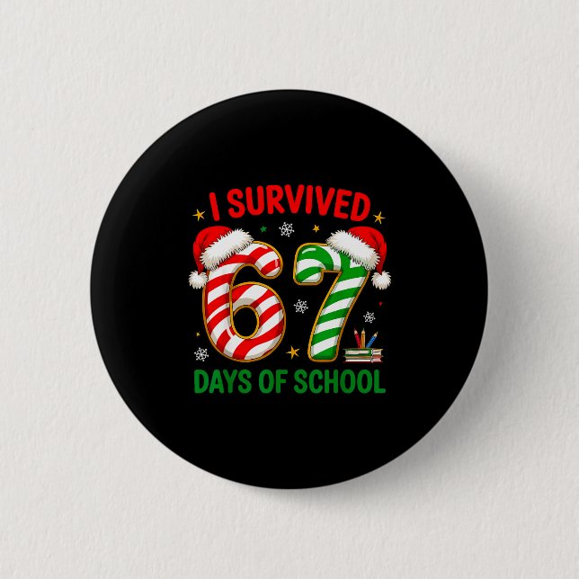 Bóton Redondo 5.08cm Teacher Christmas Funny Meme I Survived 67 Days Of (Frente)