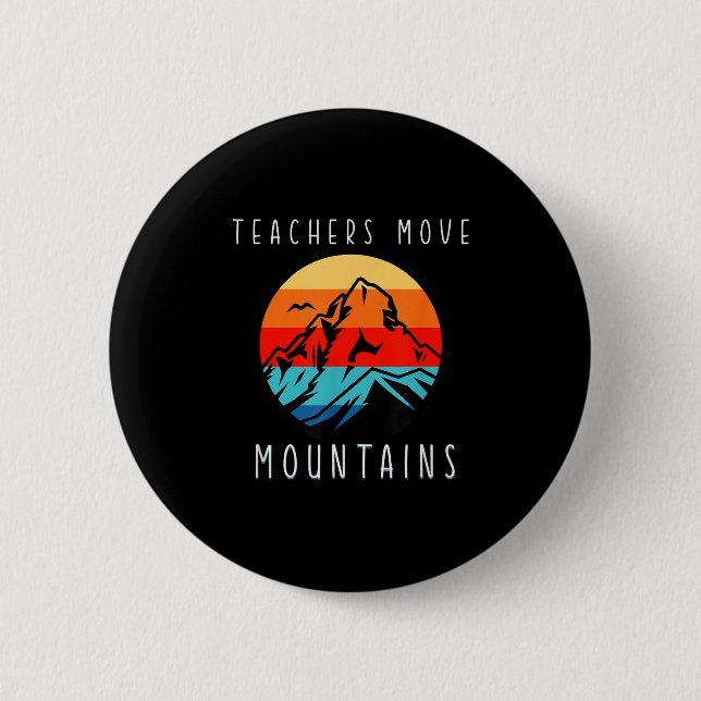 Bóton Redondo 5.08cm Teachers Move Mountains, Motivational Teacher Quot (Frente)
